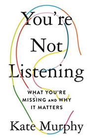 You're Not Listening: What You're Missing and Why It Matters